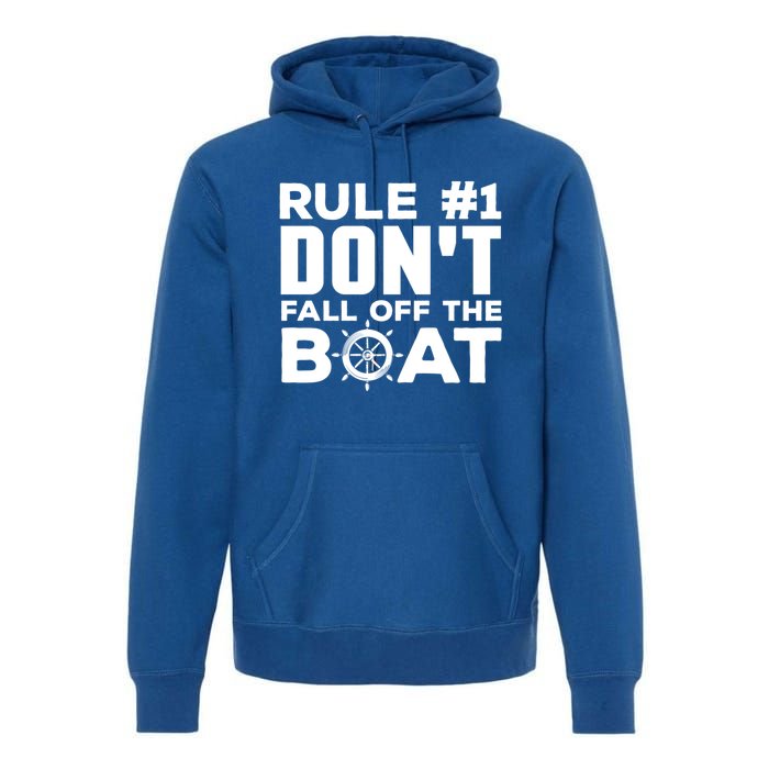 Boating Funny Gift Rule #1 Dont Fall Off The Boat Funny Saying Gift Premium Hoodie