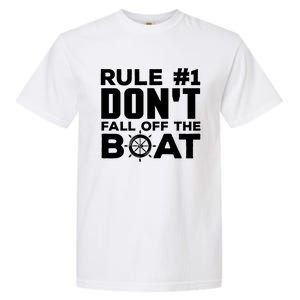 Boating Funny Gift Rule #1 Dont Fall Off The Boat Funny Saying Gift Garment-Dyed Heavyweight T-Shirt