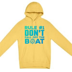 Boating Funny Gift Rule #1 Dont Fall Off The Boat Funny Saying Gift Premium Pullover Hoodie