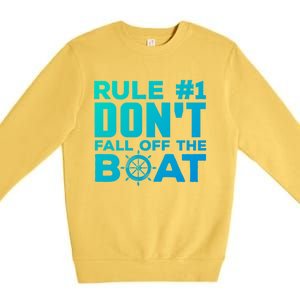 Boating Funny Gift Rule #1 Dont Fall Off The Boat Funny Saying Gift Premium Crewneck Sweatshirt