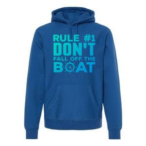 Boating Funny Gift Rule #1 Dont Fall Off The Boat Funny Saying Gift Premium Hoodie