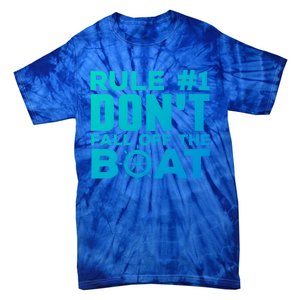 Boating Funny Gift Rule #1 Dont Fall Off The Boat Funny Saying Gift Tie-Dye T-Shirt