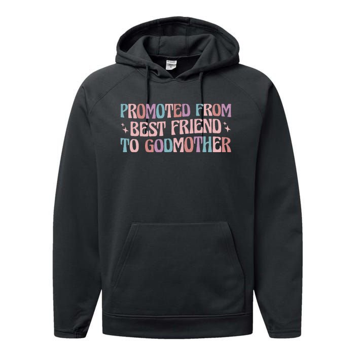 Best Friend Godmother Promoted From Best Friend To Godmother Performance Fleece Hoodie