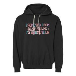 Best Friend Godmother Promoted From Best Friend To Godmother Garment-Dyed Fleece Hoodie