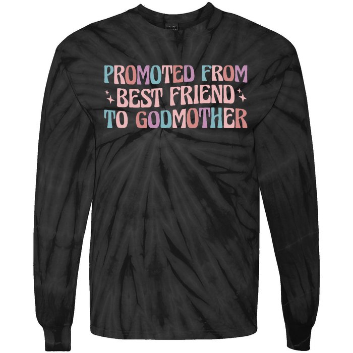 Best Friend Godmother Promoted From Best Friend To Godmother Tie-Dye Long Sleeve Shirt