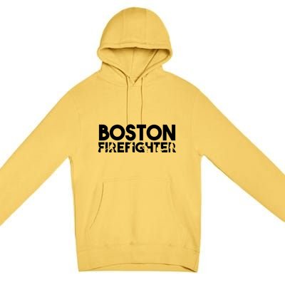 Boston Firefighter Gift Firefighter Dad Gift Great Gift Premium Pullover Hoodie