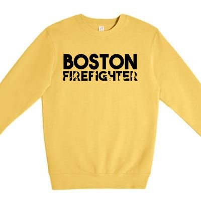 Boston Firefighter Gift Firefighter Dad Gift Great Gift Premium Crewneck Sweatshirt