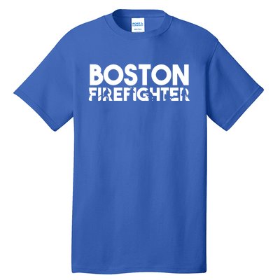 Boston Firefighter Gift Firefighter Dad Gift Great Gift Tall T-Shirt