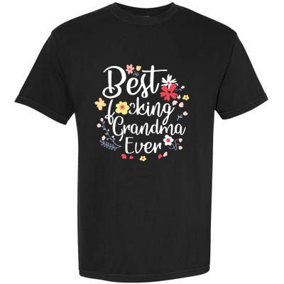 Best Fucking Grandma Ever Funny Mothers Day Gift Grandmother Garment-Dyed Heavyweight T-Shirt