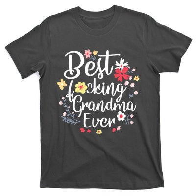 Best Fucking Grandma Ever Funny Mothers Day Gift Grandmother T-Shirt