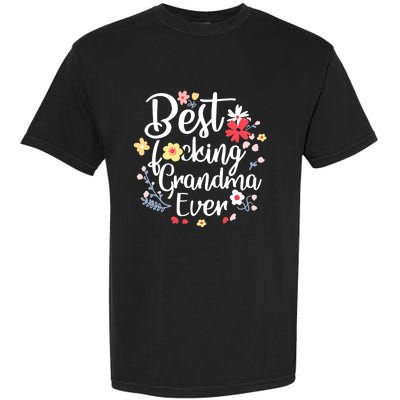 Best Fucking Grandma Ever Funny Mothers Day Gift Grandmother Garment-Dyed Heavyweight T-Shirt