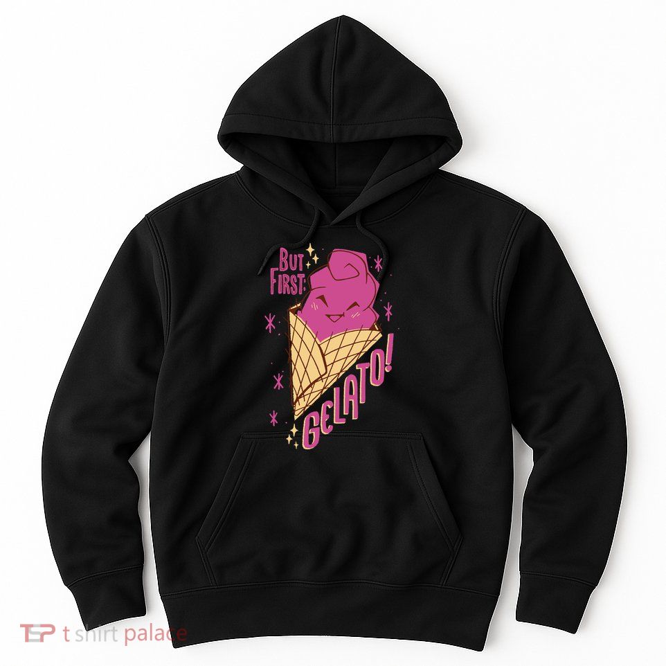 But First Gelato Cute Hoodie