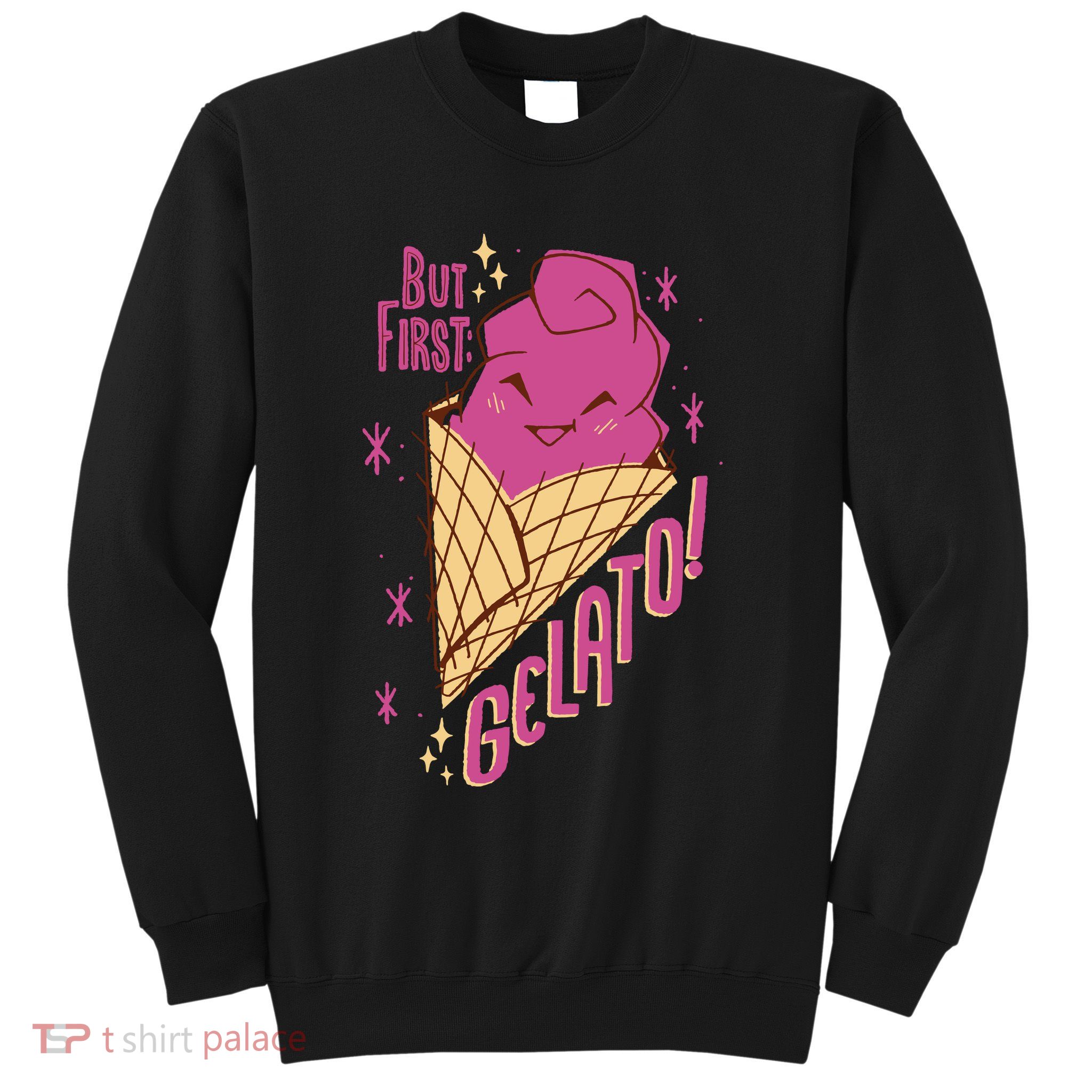 But First Gelato Cute Sweatshirt