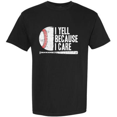 Baseball Fan Humor I Yell Because I Care Baseball Dads Garment-Dyed Heavyweight T-Shirt