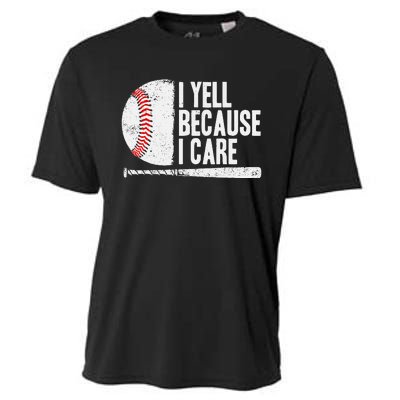 Baseball Fan Humor I Yell Because I Care Baseball Dads Cooling Performance Crew T-Shirt