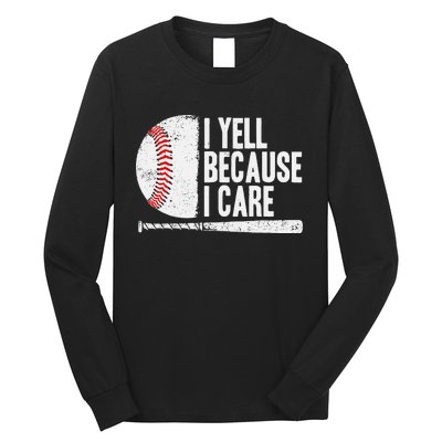 Baseball Fan Humor I Yell Because I Care Baseball Dads Long Sleeve Shirt