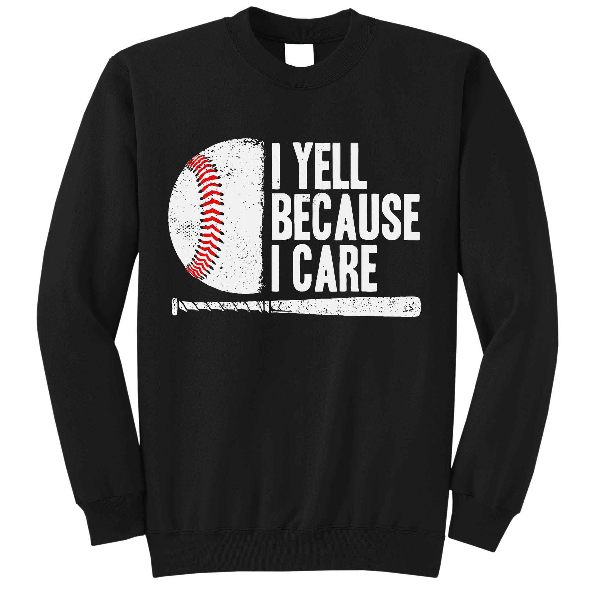 Baseball Fan Humor I Yell Because I Care Baseball Dads Sweatshirt