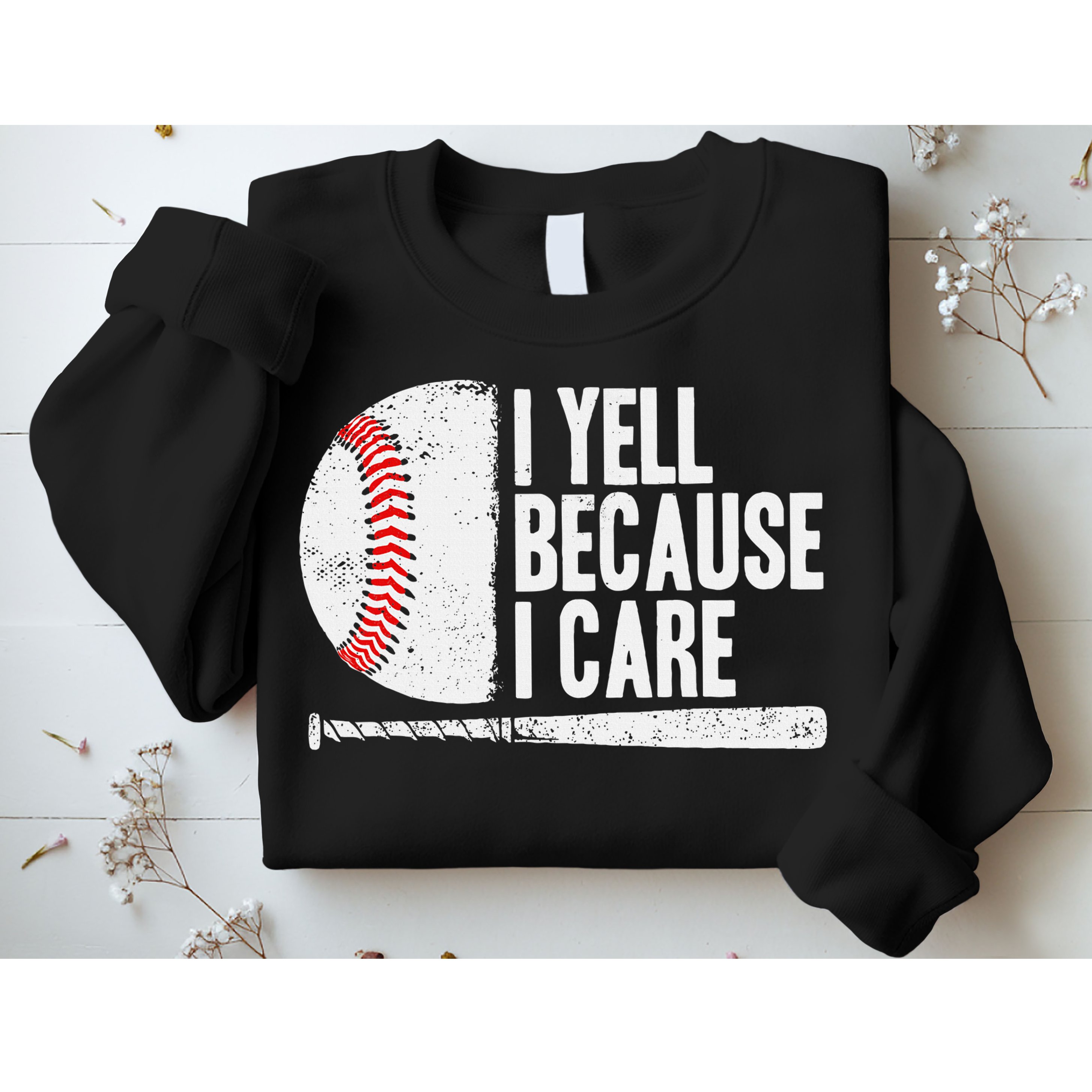 Baseball Fan Humor I Yell Because I Care Baseball Dads Sweatshirt