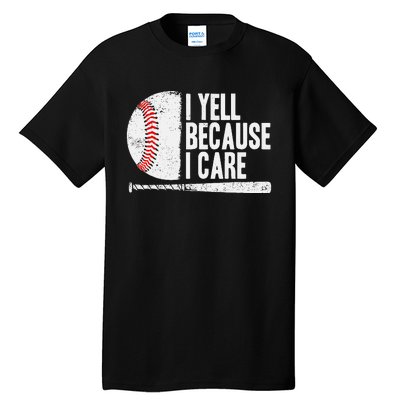 Baseball Fan Humor I Yell Because I Care Baseball Dads Tall T-Shirt