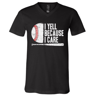 Baseball Fan Humor I Yell Because I Care Baseball Dads V-Neck T-Shirt