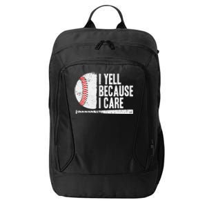 Baseball Fan Humor I Yell Because I Care Baseball Dads City Backpack