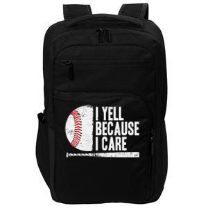 Baseball Fan Humor I Yell Because I Care Baseball Dads Impact Tech Backpack