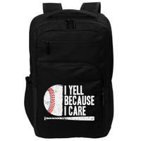 Baseball Fan Humor I Yell Because I Care Baseball Dads Impact Tech Backpack