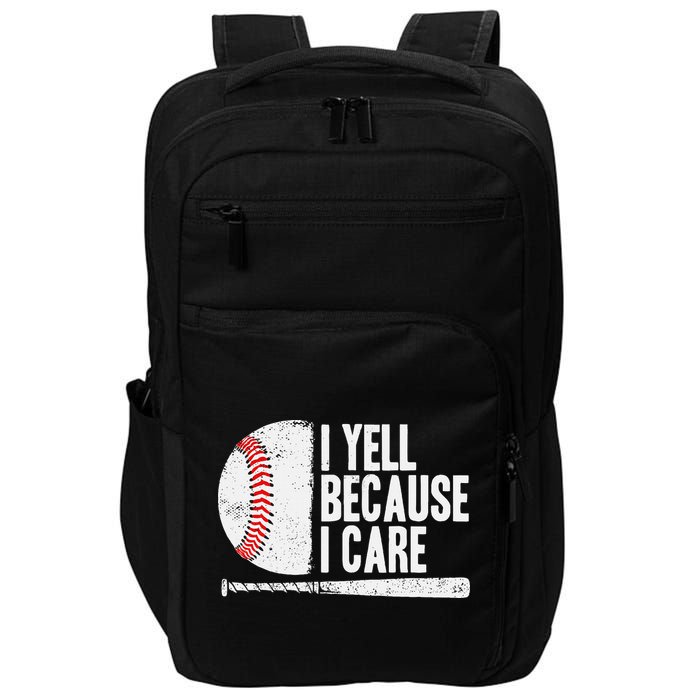 Baseball Fan Humor I Yell Because I Care Baseball Dads Impact Tech Backpack