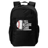 Baseball Fan Humor I Yell Because I Care Baseball Dads Daily Commute Backpack