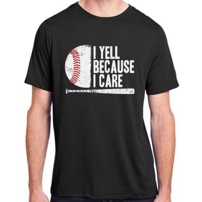 Baseball Fan Humor I Yell Because I Care Baseball Dads Adult ChromaSoft Performance T-Shirt