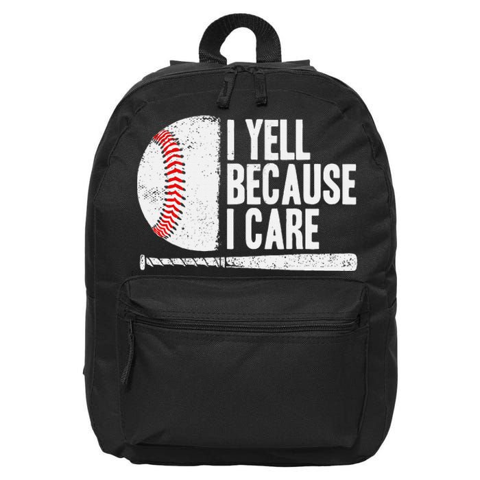 Baseball Fan Humor I Yell Because I Care Baseball Dads 16 in Basic Backpack