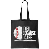 Baseball Fan Humor I Yell Because I Care Baseball Dads Tote Bag