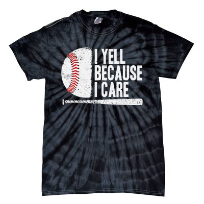 Baseball Fan Humor I Yell Because I Care Baseball Dads Tie-Dye T-Shirt