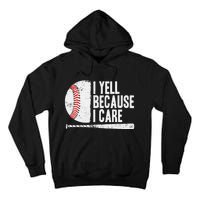 Baseball Fan Humor I Yell Because I Care Baseball Dads Tall Hoodie