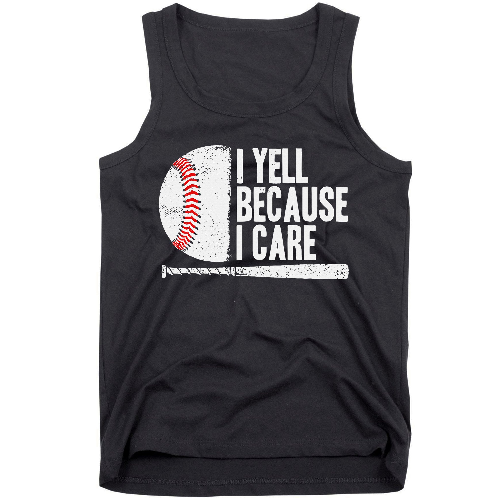 Baseball Fan Humor I Yell Because I Care Baseball Dads Tank Top