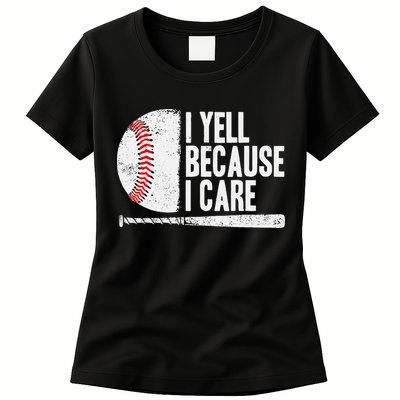 Baseball Fan Humor I Yell Because I Care Baseball Dads Womens T-Shirt