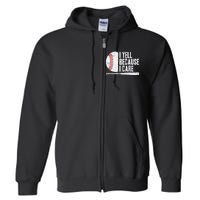 Baseball Fan Humor I Yell Because I Care Baseball Dads Full Zip Hoodie