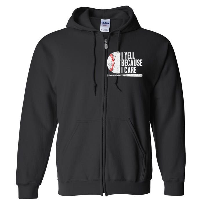 Baseball Fan Humor I Yell Because I Care Baseball Dads Full Zip Hoodie