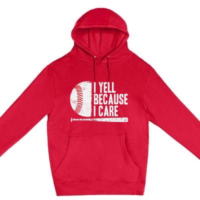 Baseball Fan Humor I Yell Because I Care Baseball Dads Premium Pullover Hoodie