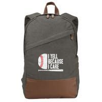 Baseball Fan Humor I Yell Because I Care Baseball Dads Cotton Canvas Backpack