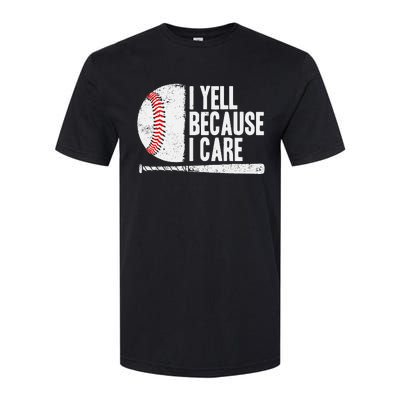 Baseball Fan Humor I Yell Because I Care Baseball Dads Softstyle CVC T-Shirt