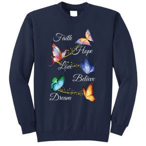 Butterfly Faith Hope Love Believe Dream Tall Sweatshirt