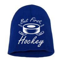 But First Hockey Hockey Stick Gift Short Acrylic Beanie