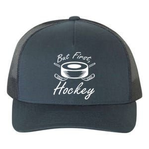 But First Hockey Hockey Stick Gift Yupoong Adult 5-Panel Trucker Hat