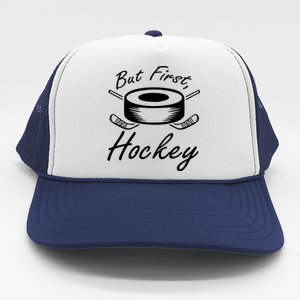 But First Hockey Hockey Stick Gift Trucker Hat