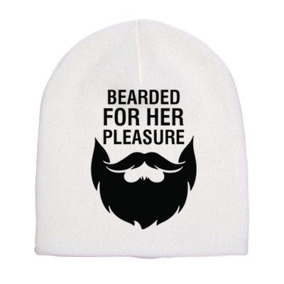 Bearded For Her Pleasure Short Acrylic Beanie