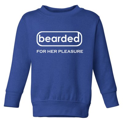 Bearded For Her Pleasure Toddler Sweatshirt