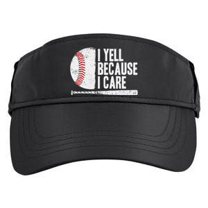 Baseball Fan Humor I Yell Because I Care Baseball Dads Adult Drive Performance Visor