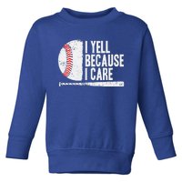 Baseball Fan Humor I Yell Because I Care Baseball Dads Toddler Sweatshirt