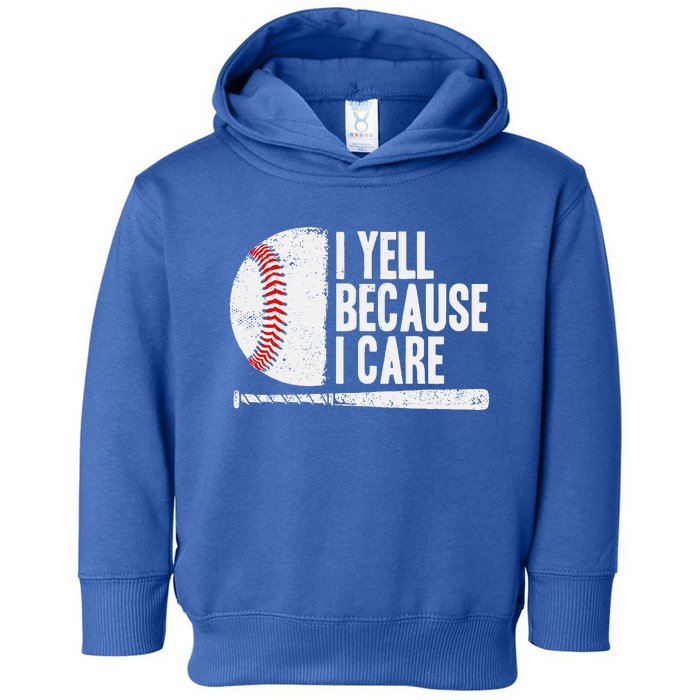 Baseball Fan Humor I Yell Because I Care Baseball Dads Toddler Hoodie